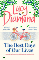 The Best Days of Our Lives : the big-hearted and uplifting novel from the author of Anything Could Happen-9781529420425