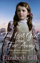 The Lost Girl from Far Away : an emotional and heartwarming saga from the author of An Orphan's Wish-9781529421101