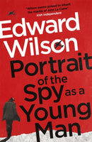Portrait of the Spy as a Young Man : A gripping WWII espionage thriller by a former special forces officer-9781529422283