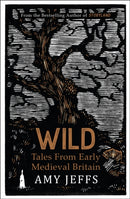 Wild : Tales from Early Medieval Britain from the Bestselling author of Storyland-9781529424263