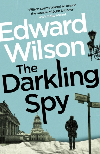 The Darkling Spy : A gripping Cold War espionage thriller by a former special forces officer-9781529426090