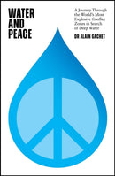 Water and Peace : A journey through the world's most explosive conflict zones in search of deep water-9781529426885