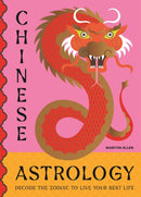 Chinese Astrology : Decode the Zodiac to Live Your Best Life-9781529427271
