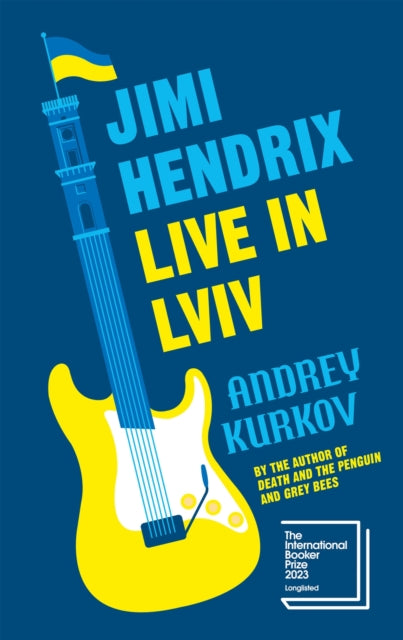 Jimi Hendrix Live in Lviv : Longlisted for the International Booker Prize 2023-9781529427820
