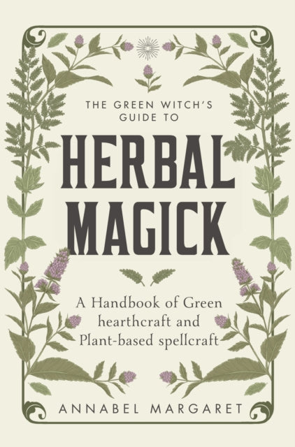 Green Witch''s Guide to Herbal Magick