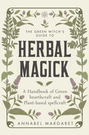 Green Witch''s Guide to Herbal Magick