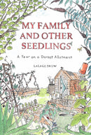 My Family and Other Seedlings : A Year on a Dorset Allotment-9781529428919