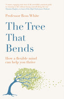 The Tree that Bends : How a flexible mind can help you thrive-9781529430011