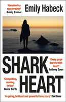 Shark Heart : 'A fantastical, original and beautifully written novel' ANTHONY DOERR-9781529432237