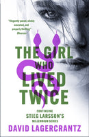 The Girl Who Lived Twice : continuing the monumental DRAGON TATTOO series - more than 100 million copies sold worldwide-9781529432442