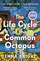 The Life Cycle of the Common Octopus : 'An unputdownable novel about female friendship and the events that shape us' COSMOPOLITAN-9781529433999