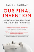 Our Final Invention : Artificial Intelligence and the End of the Human Era-9781529434620