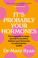 It's Probably Your Hormones : From appetite to sleep, periods to sex drive, balance your hormones to unlock better health-9781529434866
