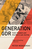 Generation GDR : Truth, Freedom and One Man's Last Journey-9781529435191