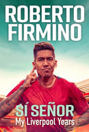 SI SENOR : My Liverpool Years - THE LONG-AWAITED MEMOIR FROM A LIVERPOOL LEGEND-9781529435276