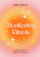 Manifesting Rituals : Powerful Daily Practices to Manifest Your Dream Life-9781529435924