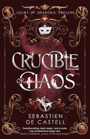 Crucible of Chaos : A Novel of the Court of Shadows by the author of the Greatcoats series and The Malevolent Seven-9781529437027