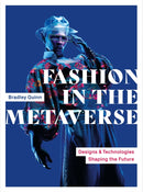 Fashion in the Metaverse : Designs and Technologies Shaping the Future-9781529437294