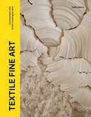 Textile Fine Art : Conversations with Artists Creating by Hand-9781529437317