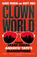 Clown World : Four Years Inside Andrew Tate's Manosphere-9781529437829
