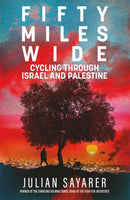 Fifty Miles Wide : Cycling Through Israel and Palestine-9781529439793