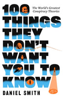 100 Things They Don''t Want You To Know
