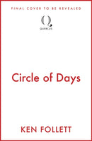 Circle of Days : The epic new novel from the No. 1 bestselling author of The Pillars of the Earth-9781529442380