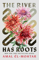 The River Has Roots : The Sweeping, Magical Solo Debut by the Best-Selling Co-Author of THIS IS HOW YOU LOSE THE TIME WAR-9781529443363