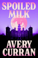 Spoiled Milk : 'A truly impeccable novel' Julia Armfield-9781529443578