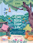 RHS Plants Can Save Your Life : How to live healthier and happier with plants-9781529447224
