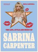 The Life, Style and Music of Sabrina Carpenter : Pop Sensation and Short 'n' Sweet Icon-9781529447521