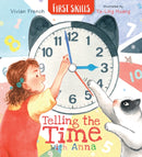 Telling the Time with Anna: First Skills : Learn all about how to read clocks and tell the time in this fun, friendly and fact-filled storybook-9781529501001