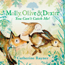 Molly, Olive and Dexter: You Can''t Catch Me!