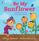 Be My Sunflower : A story about facing fears and finding the courage to blossom from a multiple award-winning duo-9781529502930