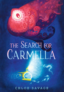 The Search for Carmella : From the award-winning author of the Waterstones Children's Book Prize 2024 for `The Search for the Giant Arctic Jellyfish' comes a magical and suspenseful picture book of de-9781529503302