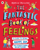 Fantastic Book of Feelings: A Guide to Being Happy, Sad and Everything In-Between!
