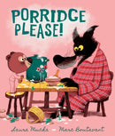 Porridge Please! : A riotously funny modern fairy tale by award-winning creators about problem solving, the love of books . and porridge!-9781529504279