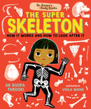 Dr Roopa's Body Books: The Super Skeleton : Learn all about how your skeleton and how to look after it in this fact-packed introduction to anatomy series for readers age 5, 6, 7, 8-9781529504521
