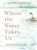 Where the Water Takes Us : A coming-of-age tale of strength and friendship from Academy Award-winning writer and director Alan Barillaro-9781529506129