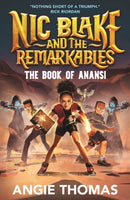 Nic Blake and the Remarkables: The Book of Anansi : A thrilling fantasy adventure series inspired by African folklore by the bestselling author of The Hate U Give for readers aged 9, 10, 11, 12-9781529506556