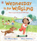 Wednesday Is for Wiggling : An uplifting days-of-the-week picture book that celebrates family life and daily routine. Ages 3, 4, 5, 6-9781529509915