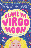 Blame My Virgo Moon : Funny LGBTQ YA rom com about a lovestruck teen lesbian turning to star signs and the zodiac for help as she deals with first love and friendship-9781529510003