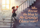 Who Knows the Way to Mr Grimly''s Classroom?