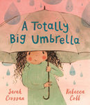 A Totally Big Umbrella : A reassuring story for children aged 3-7 about conquering anxiety from award-winning duo Sarah Crossan and Rebecca Cobb-9781529512021