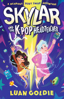 Skylar and the K-pop Headteacher : K-pop obsessed schoolgirl swaps bodies with her grumpy headteacher in this hilarious story of friendship, fandom and chasing your dancing dreams for readers 8/9/10/1-9781529512533