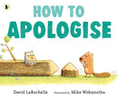 How to Apologise : A funny yet sincere book for anyone wondering how to say sorry, from an award-winning pairing-9781529516807