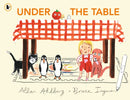 Under the Table : A hilarious new picture book from the author of Funnybones and the illustrator of When Martha's Away-9781529517033