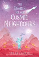 The Search for Our Cosmic Neighbours : Journey into deep space and discover a new alien race! A picture book story ideal for aspiring astronauts - sure to inspire a love of science, space exploration-9781529517682