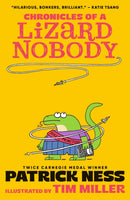 Chronicles of a Lizard Nobody : The first book in a hilarious anthropomorphic animal school series by multi-award-winning author Patrick Ness; for ages 8,9,10,11,12-9781529517958