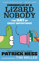 Chronicles of a Lizard Nobody: The Hat of Great Importance : The second book in a hilarious anthropomorphic animal school series by multi-award-winning author Patrick Ness; for ages 8, 9, 10, 11, 12-9781529517965